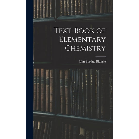 Text-book of Elementary Chemistry, (Hardcover)