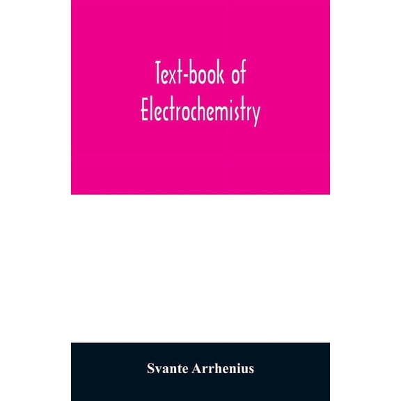 Text-book of electrochemistry, (Paperback)