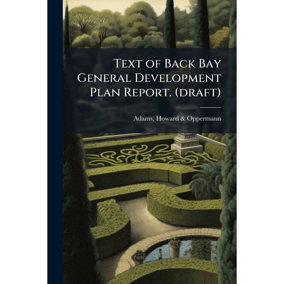 Text of Back Bay General Development Plan Report. (draft) (Paperback)