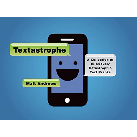 Pre-Owned Textastrophe: A Collection of Hilariously Catastrophic Text Pranks (Paperback) 1250051401 9781250051400