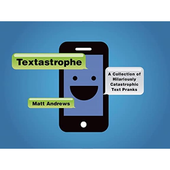 Pre-Owned Textastrophe: A Collection of Hilariously Catastrophic Text Pranks (Paperback) 1250051401 9781250051400