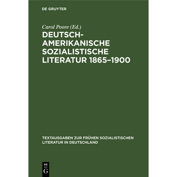 Textausgaben Zur Frühen Sozialistischen Deutsch-Amerikanische Sozialistische Literatur 1865-1900: Anthologie, Book 24, (Hardcover)