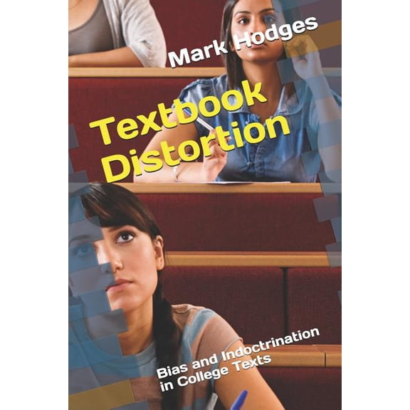 Textbook Distortion: Bias and Indoctrination in College Texts, (Paperback)