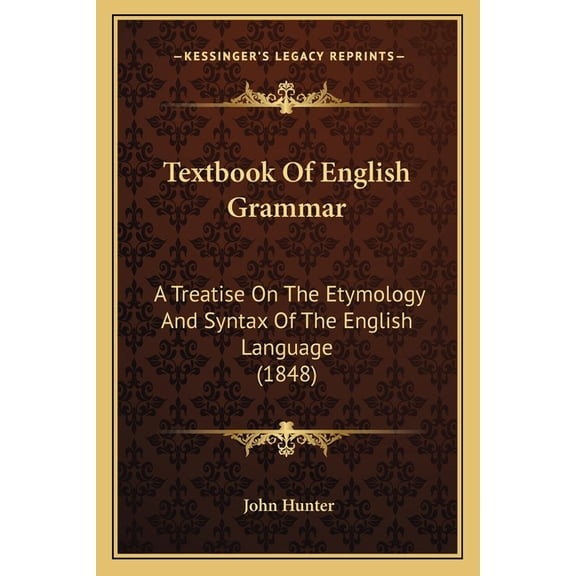 Textbook Of English Grammar : A Treatise On The Etymology And Syntax Of The English Language (1848) (Paperback)