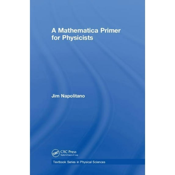 Textbook Physical Sciences: A Mathematica Primer for Physicists (Hardcover)