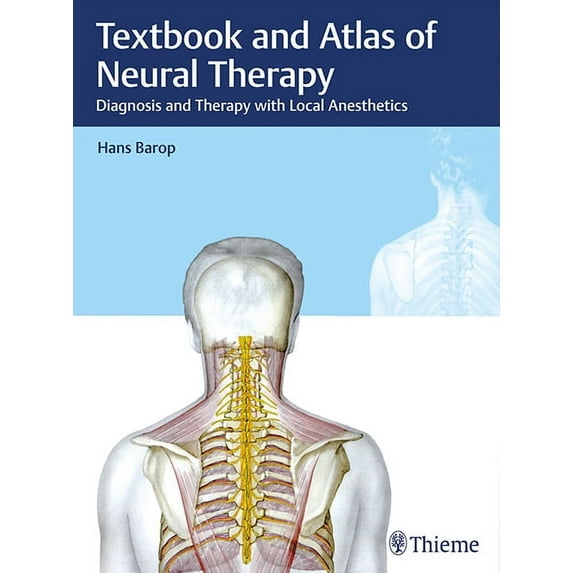 Textbook and Atlas of Neural Therapy: Diagnosis and Therapy with Local Anesthetics, (Hardcover)