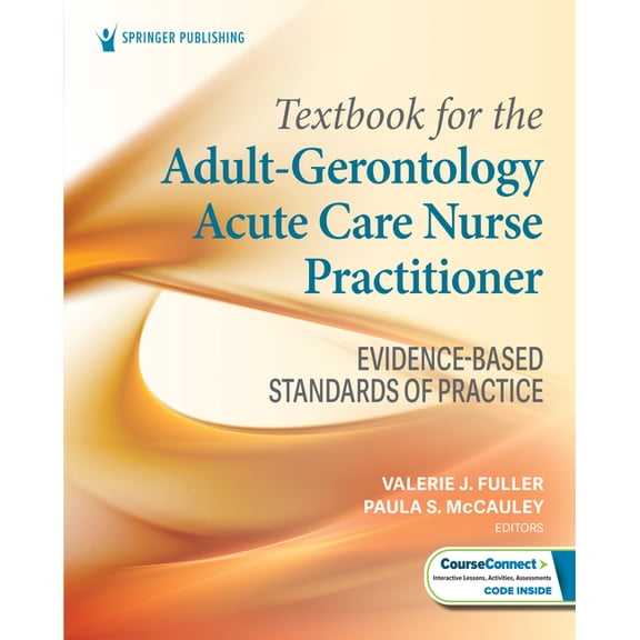 Textbook for the Adult-Gerontology Acute Care Nurse Practitioner: Evidence-Based Standards of Practice, (Paperback)