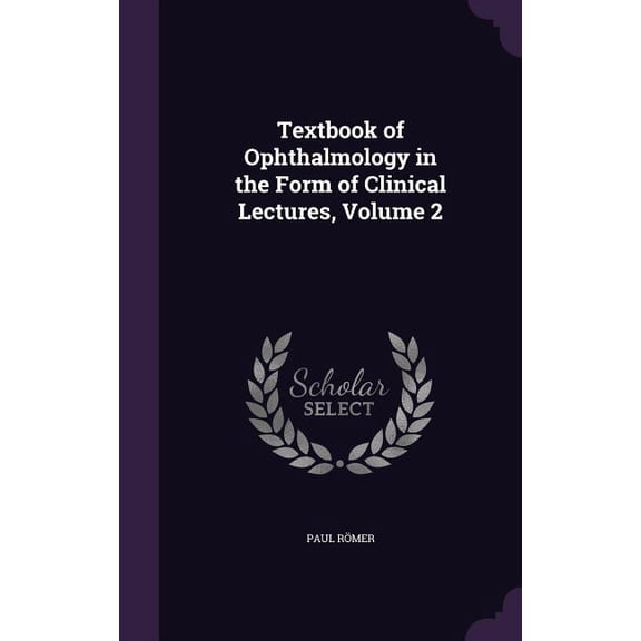 Textbook of Ophthalmology in the Form of Clinical Lectures, Volume 2 (Hardcover)