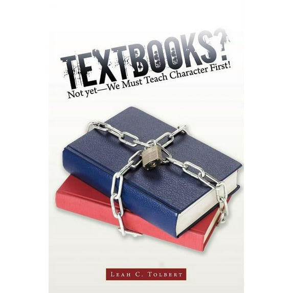 Textbooks? Not yet-We Must Teach Character First!, (Paperback)