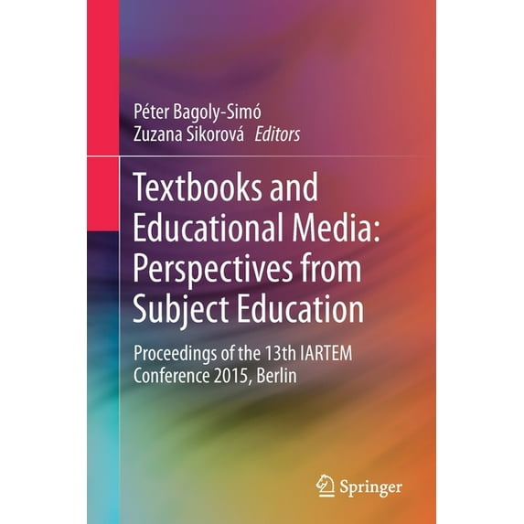 Textbooks and Educational Media: Perspectives from Subject Education: Proceedings of the 13th Iartem Conference 2015, Be, (Paperback)