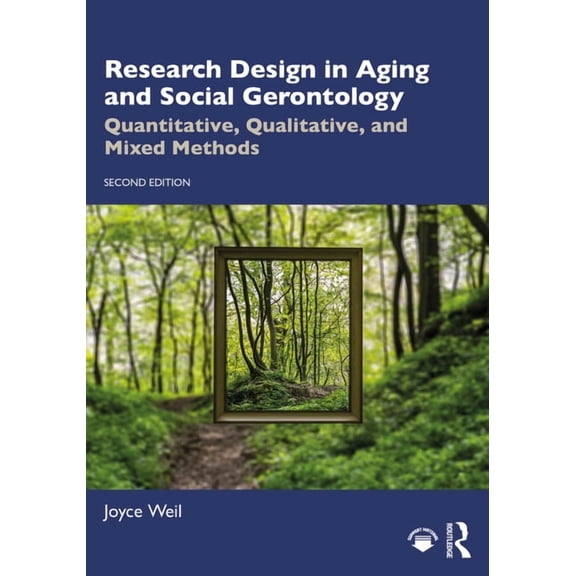 Textbooks in Aging Research Design in Aging and Social Gerontology: Quantitative, Qualitative, and Mixed Methods, (Paperback)