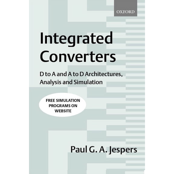 Textbooks in Electrical and Electronic E Integrated Converters: D to A and A to D Architectures, Analysis and Simulation, Book 11, (Paperback)