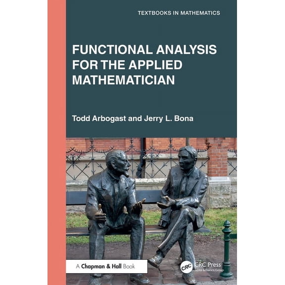 Textbooks in Mathematics Functional Analysis for the Applied Mathematician, (Hardcover)