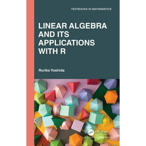 Textbooks in Mathematics Linear Algebra and Its Applications with R, (Hardcover)