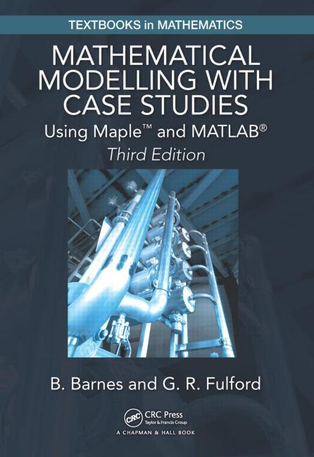 Textbooks in Mathematics Mathematical Modelling with Case Studies ...