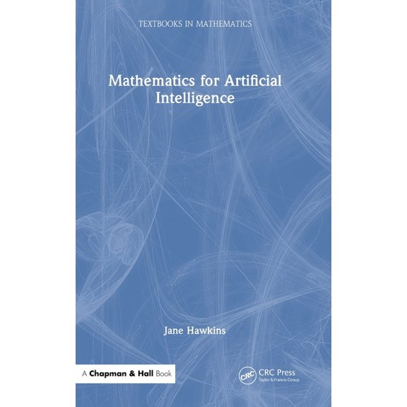 Textbooks in Mathematics Mathematics for Artificial Intelligence, (Hardcover)