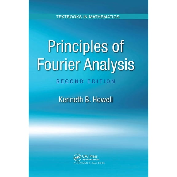 Textbooks in Mathematics Principles of Fourier Analysis, (Paperback)