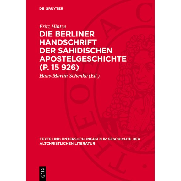 Texte Und Untersuchungen Zur Geschichte Die Berliner Handschrift Der Sahidischen Apostelgeschichte (P. 15 926), Book 109, (Hardcover)