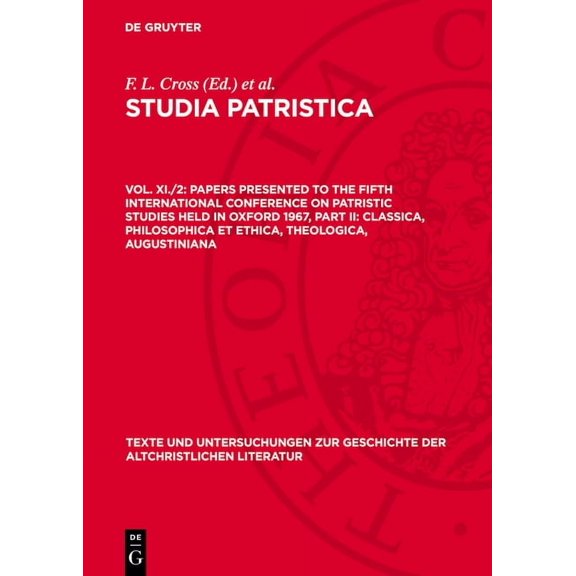 Texte Und Untersuchungen Zur Geschichte Papers Presented to the Fifth International Conference on Patristic Studies Held in Oxford 1967, Part II: Classica, Phil, Book 108, (Hardcover)