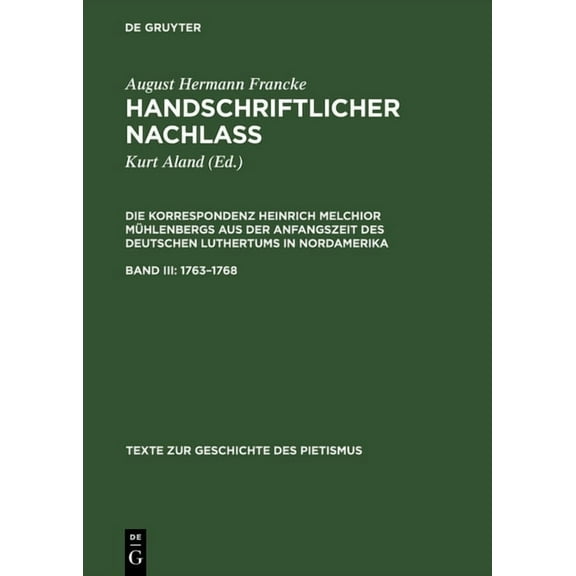 Texte Zur Geschichte Des Pietismus Handschriftlicher Nachlass, Band III, Texte zur Geschichte des Pietismus (1763-1768), Book III/4, (Hardcover)