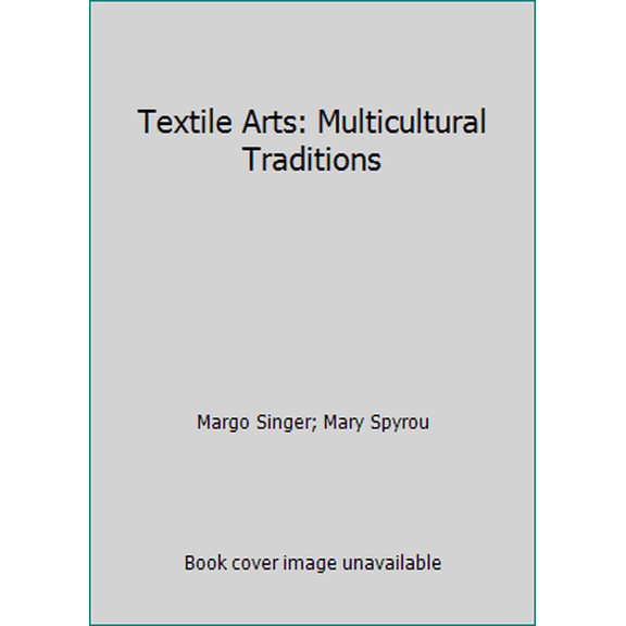 Pre-Owned Textile Arts: Multicultural Traditions (Paperback) 0801981220 9780801981227