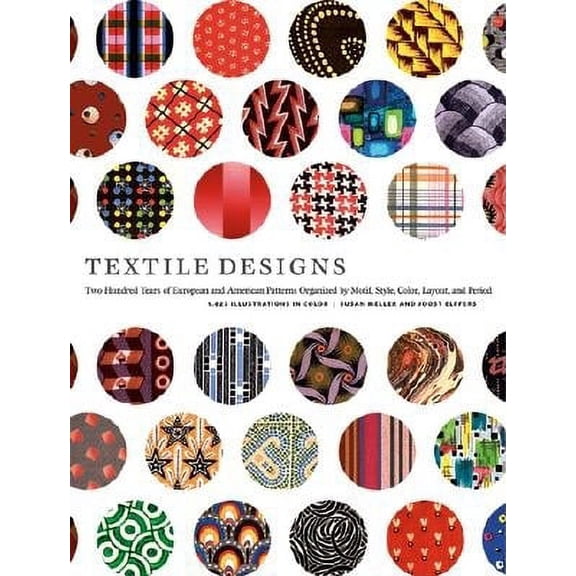 Textile Designs : Two Hundred Years of European and American Patterns Organized by Motif, Style, Color, Layout, and Period (Paperback)