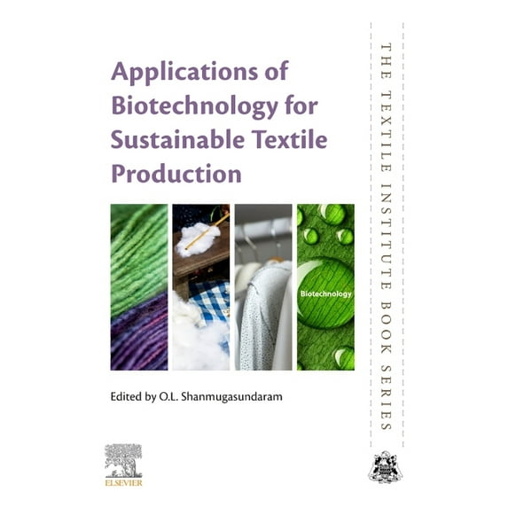 Textile Institute Book Applications of Biotechnology for Sustainable Textile Production, (Paperback)