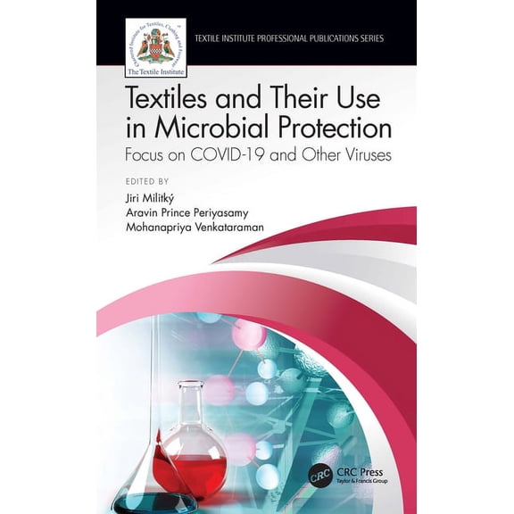 Textile Institute Professional Publicati Textiles and Their Use in Microbial Protection: Focus on Covid-19 and Other Viruses, (Paperback)
