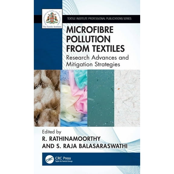 Textile Institute Professional Publicati Microfibre Pollution from Textiles: Research Advances and Mitigation Strategies, (Hardcover)