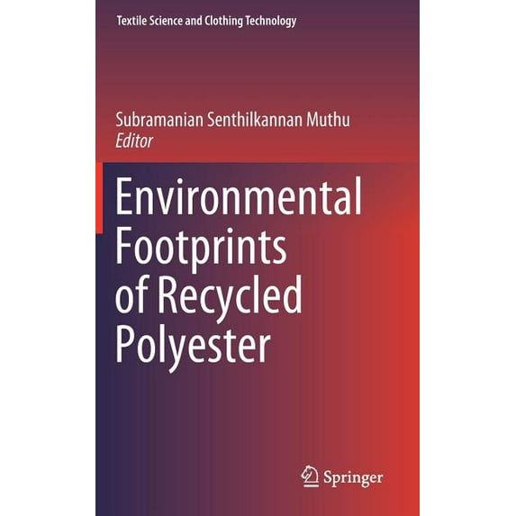 Textile Science and Clothing Technology Environmental Footprints of Recycled Polyester, (Hardcover)