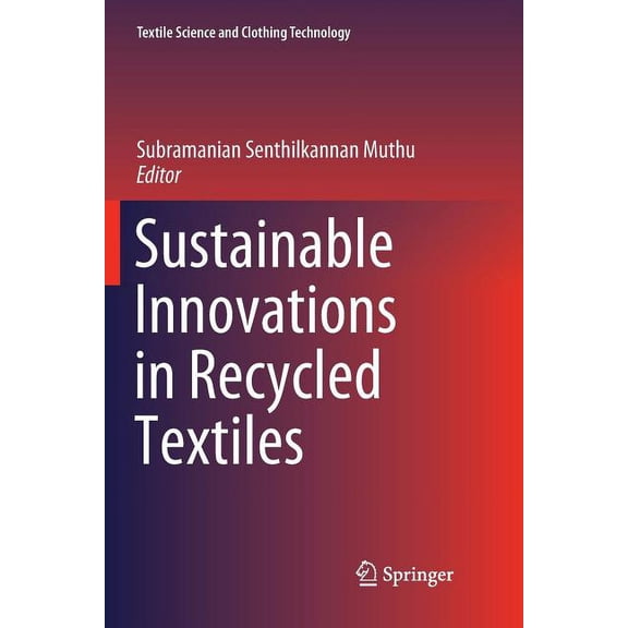 Textile Science and Clothing Technology Sustainable Innovations in Recycled Textiles, (Paperback)