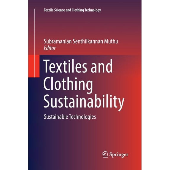 Textile Science and Clothing Technology Textiles and Clothing Sustainability: Sustainable Technologies, (Paperback)