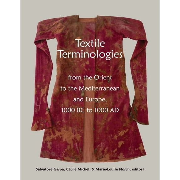 Textile Terminologies from the Orient to the Mediterranean and Europe, 1000 BC to 1000 AD (Paperback)