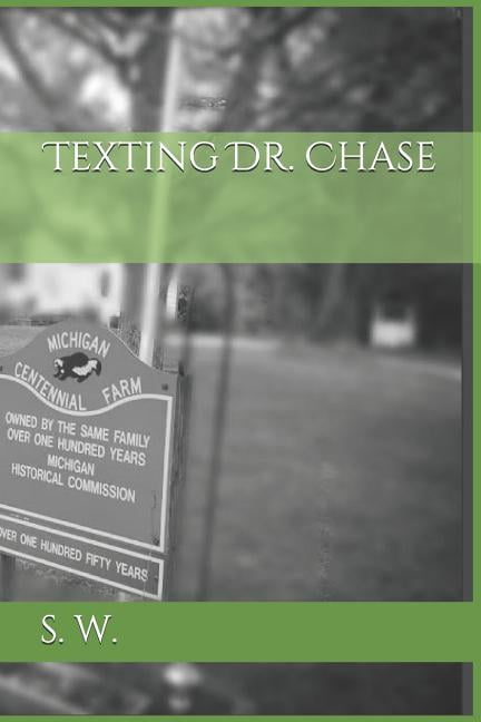 Texting Dr. Chase Paperback 1546363181 9781546363187 S. W.