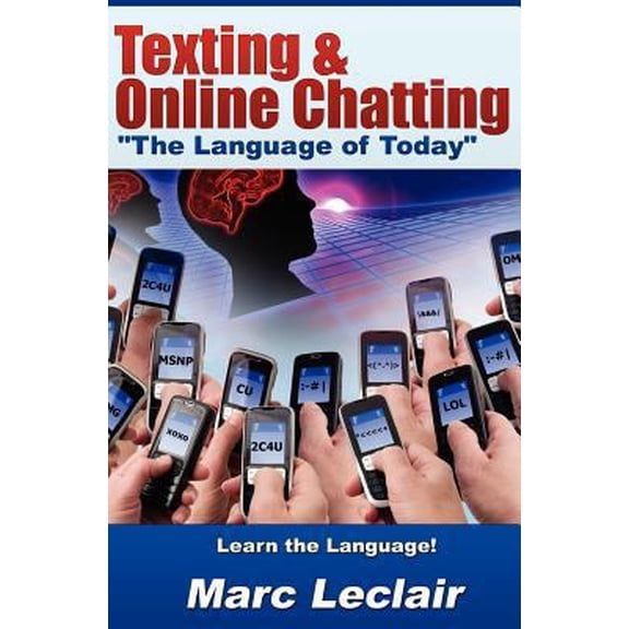 Pre-Owned Texting & Online Chatting The Language of Today: Can you communicate with your Teens? If not, learn the language of common text messaging, chat abbr (Paperback) 0615540066 9780615540061