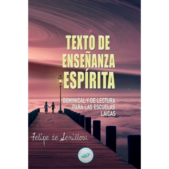 Texto de Enseanza Esprita : Dominical y de Lectura para las Escuelas Laicas (Paperback)