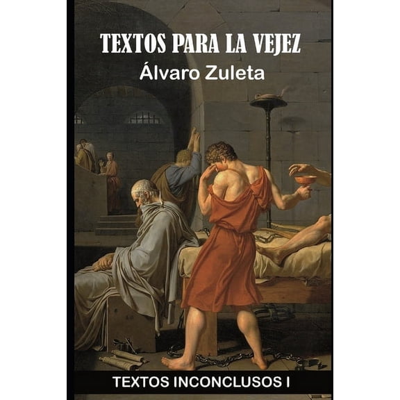 Textos para la Vejez : Textos Inconclusos I (Paperback)
