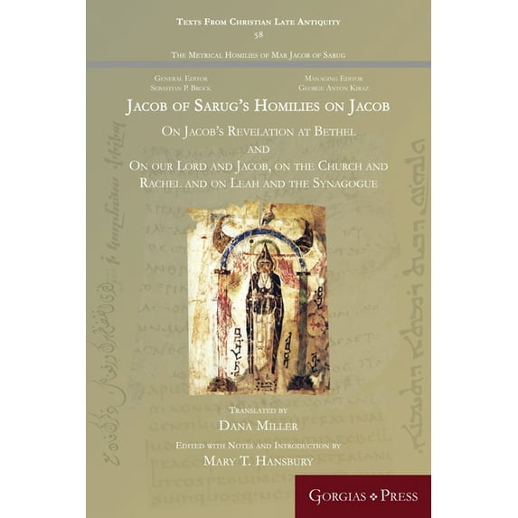 Texts from Christian Late Antiquity Jacob of Sarug's Homilies on Jacob: On Jacob's Revelation at Bethel and on our Lord and Jacob, on the Church and Rachel , Book 58, (Paperback)
