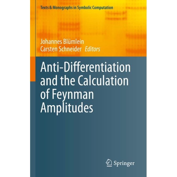 Texts & Monographs in Symbolic Computati Anti-Differentiation and the Calculation of Feynman Amplitudes, (Paperback)