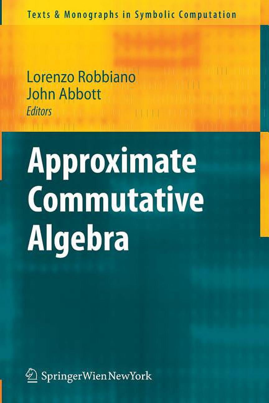 Texts & Monographs in Symbolic Compu Approximate Commutative Algebra ...