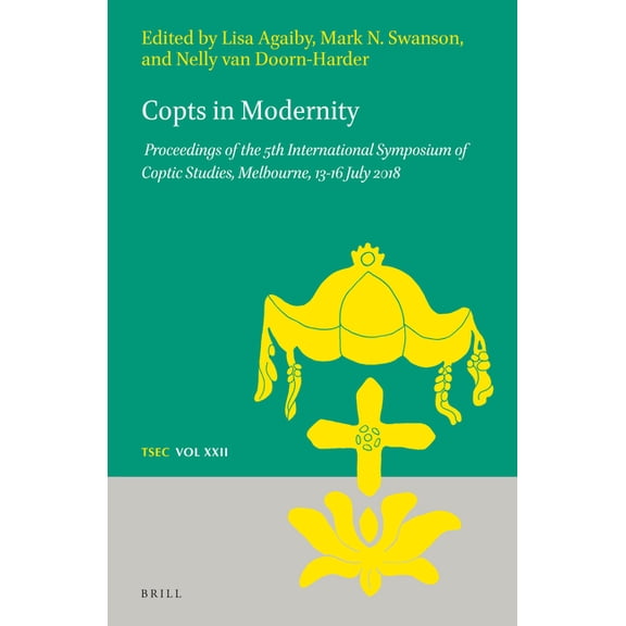 Texts and Studies in Eastern Christianit Copts in Modernity: Proceedings of the 5th International Symposium of Coptic Studies, Melbourne, 13-16 July 2018, Book 22, (Hardcover)