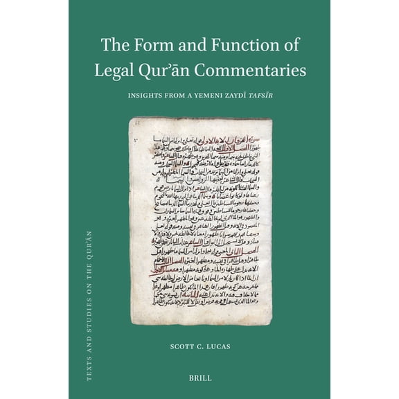 Texts and Studies on the Qur The Form and Function of Legal Qurn Commentaries: Insights from a Yemeni Zayd Tafsr, Book 25, (Hardcover)