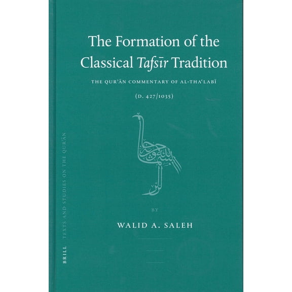 Texts and Studies on the Qur&a The Formation of the Classical Tafsr Tradition: The Qurn Commentary of Al-Thalab, Book 1, (Paperback)