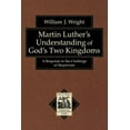 thumbnail image 1 of Texts and Studies in Reformation and Pos Martin Luther's Understanding of God's Two Kingdoms: A Response to the Challenge of Skepticism, (Paperback), 1 of 1