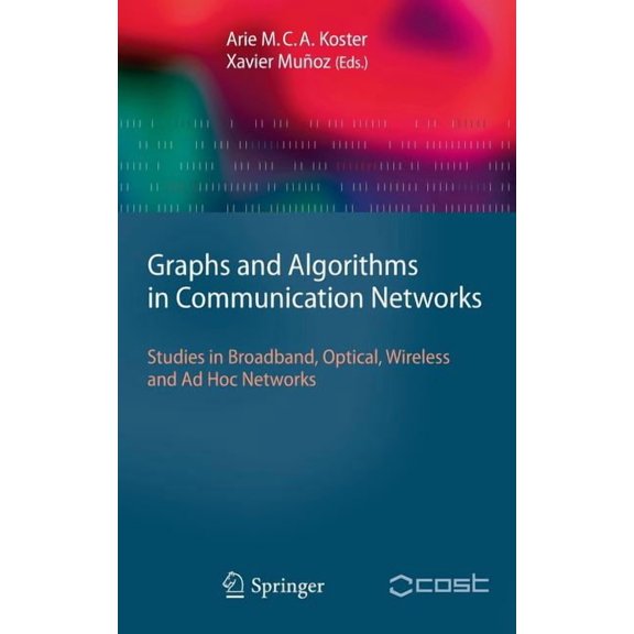 Texts in Theoretical Computer Science. a Graphs and Algorithms in Communication Networks: Studies in Broadband, Optical, Wireless and AD Hoc Networks, (Hardcover)