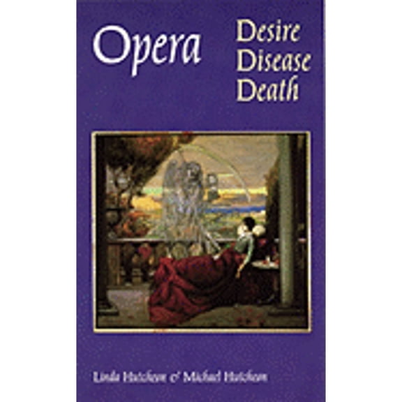 Texts and Contexts: Opera : Desire, Disease, Death (Hardcover)