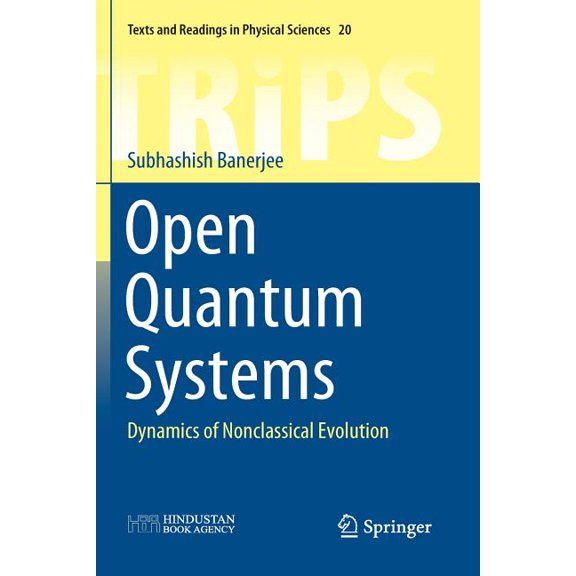 Texts and Readings in Physical Sciences Open Quantum Systems: Dynamics of Nonclassical Evolution, Book 20, (Paperback)