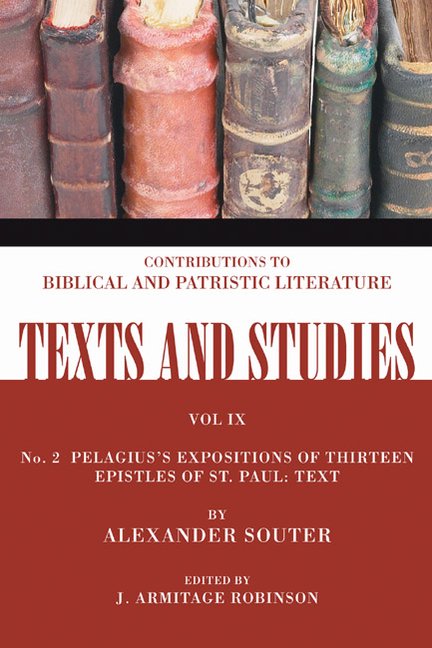 Texts and Studies: Pelagius's Expositions of Thirteen Epistles of St. Paul: Text: Number 2 (Paperback)