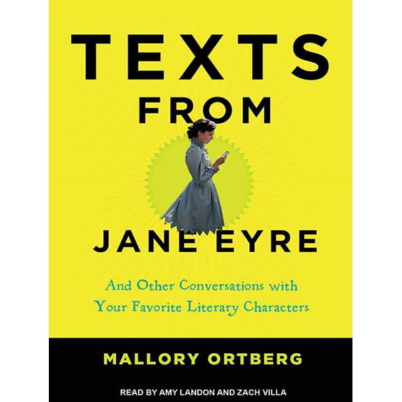 Texts from Jane Eyre: And Other Conversations with Your Favorite Literary Characters (Audiobook)