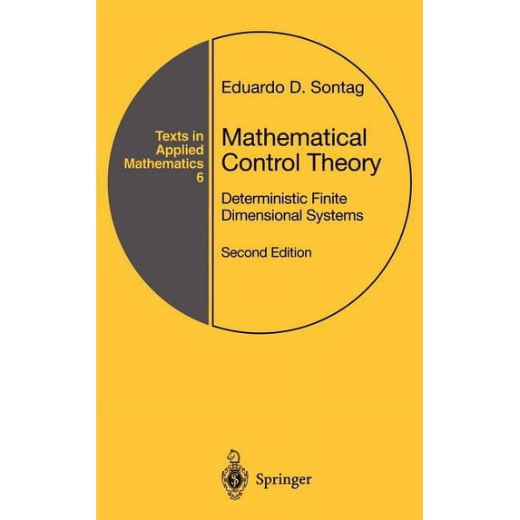 Texts in Applied Mathematics Mathematical Control Theory: Deterministic Finite Dimensional Systems, Book 6, (Hardcover)
